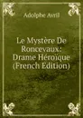 Le Mystere De Roncevaux: Drame Heroique (French Edition) - Adolphe Avril