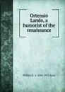 Ortensio Lando, a humorist of the renaissance - William E. A. 1846-1913 Axon