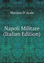 Napoli Militare (Italian Edition) - Mariano d' Ayala