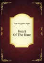 Heart Of The Rose - Karr Margaretta Ayres