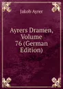 Ayrers Dramen, Volume 76 (German Edition) - Jakob Ayrer