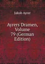 Ayrers Dramen, Volume 79 (German Edition) - Jakob Ayrer