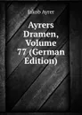 Ayrers Dramen, Volume 77 (German Edition) - Jakob Ayrer