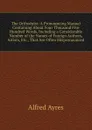 The Orthoepist: A Pronouncing Manual Containing About Four Thousand Five Hundred Words, Including a Considerable Number of the Names of Foreign Authors, Artists, Etc., That Are Often Mispronounced - Alfred Ayres