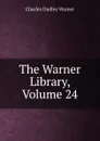 The Warner Library, Volume 24 - Charles Dudley Warner