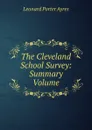 The Cleveland School Survey: Summary Volume - Leonard Porter Ayres