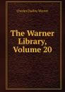 The Warner Library, Volume 20 - Charles Dudley Warner