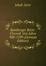 Bamberger Reim-Chronik Von Jahre 900-1599 (German Edition) - Jakob Ayrer