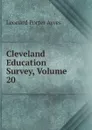 Cleveland Education Survey, Volume 20 - Leonard Porter Ayres