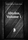 Abydos, Volume 1 - W. M. Flinders Petrie