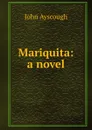 Mariquita: a novel - John Ayscough