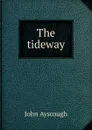The tideway - John Ayscough