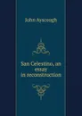 San Celestino, an essay in reconstruction - John Ayscough