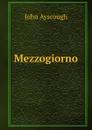Mezzogiorno - John Ayscough
