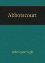 Abbotscourt - John Ayscough