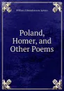 Poland, Homer, and Other Poems - William Edmondstoune Aytoun