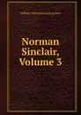 Norman Sinclair, Volume 3 - William Edmondstoune Aytoun