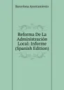 Reforma De La Administracion Local: Informe (Spanish Edition) - Barcelona Ayuntamiento