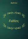 Fables; - Babrius