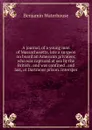 A journal, of a young man of Massachusetts, late a surgeon on board an American privateer, who was captured at sea by the British . and was confined . and last, at Dartmoor prison. Intersper - Benjamin Waterhouse