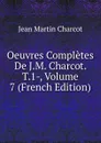 Oeuvres Completes De J.M. Charcot. T.1-, Volume 7 (French Edition) - Jean Martin Charcot