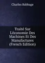 Traite Sur L.economie Des Machines Et Des Manufactures (French Edition) - Charles Babbage