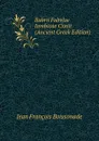 Babrii Fabvlae Iambicae Cxxiii (Ancient Greek Edition) - Jean François Boissonade