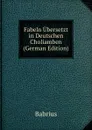 Fabeln Ubersetzt in Deutschen Choliamben (German Edition) - Babrius