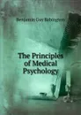 The Principles of Medical Psychology - Benjamin Guy BABINGTON