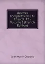Oeuvres Completes De J.M. Charcot. T.1-, Volume 2 (French Edition) - Jean Martin Charcot