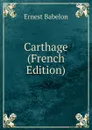 Carthage (French Edition) - Ernest Babelon