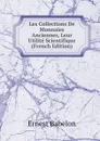 Les Collections De Monnaies Anciennes, Leur Utilite Scientifique (French Edition) - Ernest Babelon