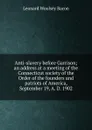 Anti-slavery before Garrison; an address at a meeting of the Connecticut society of the Order of the founders and patriots of America, September 19, A. D. 1902 - Leonard Woolsey Bacon