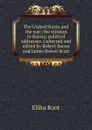 The United States and the war; the mission to Russia; political addresses. Collected and edited by Robert Bacon and James Brown Scott - Elihu Root