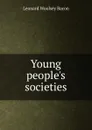 Young people.s societies - Leonard Woolsey Bacon