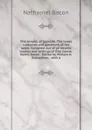 The annalls of Ipswche. The lawes customes and governmt of the same. Collected out of ye records bookes and writings of that towne. Nathll Bacon . Edited by William H. Richardson . with a - Nathaniel Bacon