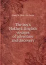 The boy.s Hakluyt: English voyages of adventure and discovery - Edwin M. 1844-1916 Bacon