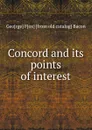 Concord and its points of interest - Geo[rge] F[ox] [from old catalog] Bacon