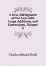 A New Abridgment of the Law with Large Additions and Corrections, Volume 6 - Charles Edward Dodd