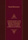 A Treatise On Optics.: First American Edition, with an Appendix, Containing an Elementary View of the Application of Analysis to Reflexion and Refraction - Brewster David