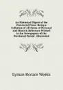 An Historical Digest of the Provincial Press: Being a Collation of All Items of Personal and Historic Reference Printed in the Newspapers of the Provincial Period . Illustrated - Lyman Horace Weeks