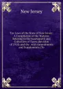 Tax Laws of the State of New Jersey: A Compilation of the Statutes Relating to the Assessment and Collection of Taxes (Revision of 1918) and the . with Amendments and Supplements (To - New Jersey