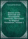 History of the Sixteenth and Seventeenth Centuries: Illustrated by Original Documents, Volume 2 - Edmund Backhouse