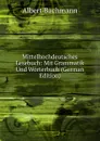 Mittelhochdeutsches Lesebuch: Mit Grammatik Und Worterbuch (German Edition) - Albert Bachmann