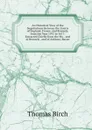 An Historical View of the Negotiations Between the Courts of England, France, and Brussels, from the Year 1592 to 1617: Extracted Chiefly from the Ms. . and at Brussels . and of Anthony Bacon - Thomas Birch