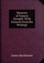 Memoirs of Francis Howgill: With Extracts from His Writings - James Backhouse