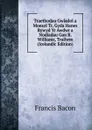 Traethodau Gwladol a Moesol Tr. Gyda Hanes Bywyd Yr Awdwr a Nodiadau Gan R. Williams, Trallwm (Icelandic Edition) - Фрэнсис Бэкон