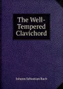 The Well-Tempered Clavichord - Johann Sebastian Bach