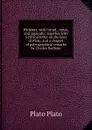 Philebus; with introd., notes, and appendix; together with a critical letter on the laws of Plato, and a chapter of paleographical remarks by Charles Badham - Plato Plato