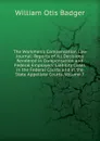 The Workmen.s Compensation Law Journal: Reports of All Decisions Rendered in Compensation and Federal Employers. Liability Cases in the Federal Courts and in the State Appellate Courts, Volume 7 - William Otis Badger